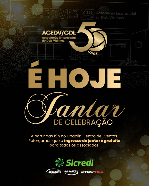 Hoje tem o jantar de celebração de 50 anos da ACEDV/CDL